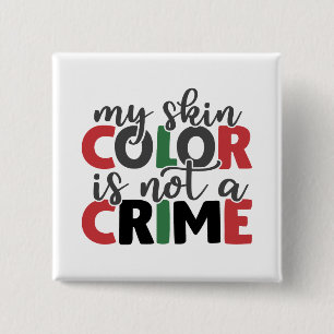 My Skin Color Is Not A Crime Button