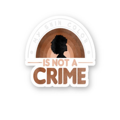 My Skin Color Is Not A Crime Pride Melanin Afro Bl
