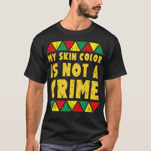 my skin color is not a crime T_Shirt