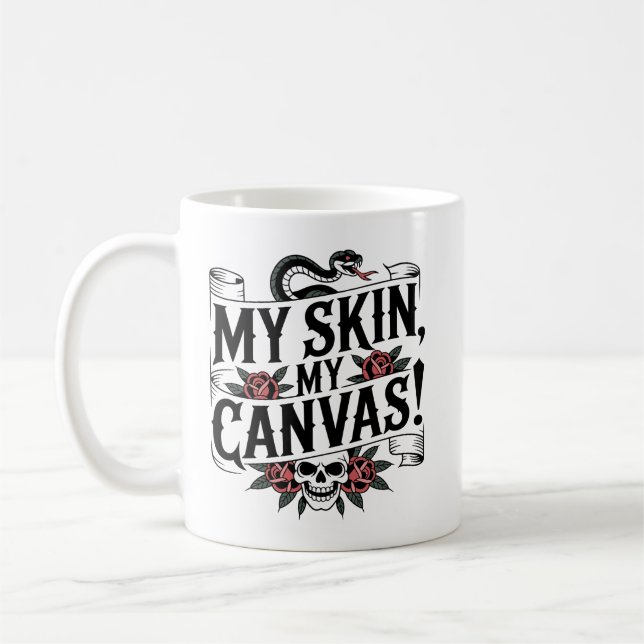 My Skin, My Canvas Tattoo Art Coffee Mug (Left)