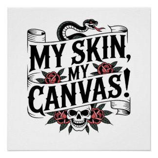 My Skin, My Canvas Tattoo Art Poster