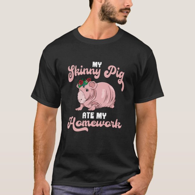 My Skinny Pig  ate my homework Guinea Pig  Flowers T-Shirt (Front)