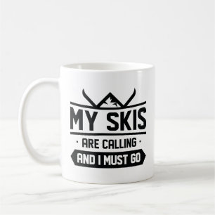 My Skis Are Calling And I Must Go Coffee Mug