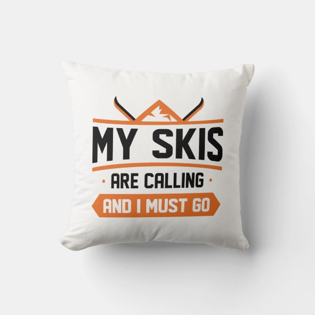 My Skis Are Calling And I Must Go Throw Pillow (Front)