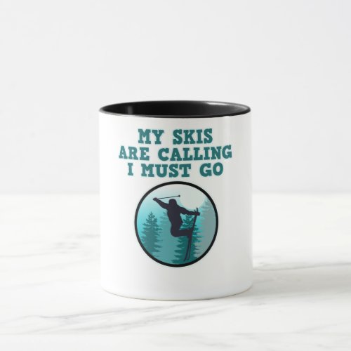 My Skis Are Calling Skiing Skier Snowboard Sports Mug