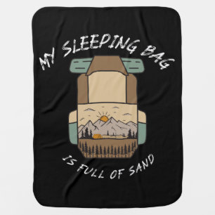 My Sleeping Bag İs Full Of Sand Desert Camping Baby Blanket