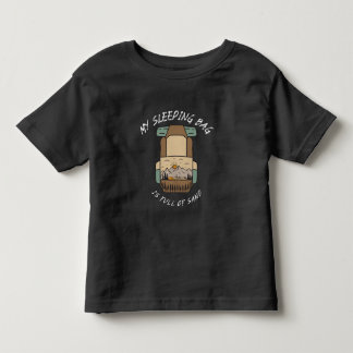 My Sleeping Bag İs Full Of Sand Desert Camping Toddler T-shirt