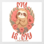 My Sloth is My Valentine Wall Decal