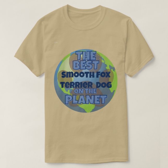My Smooth Fo Terrier is the best dog in the worrld T-Shirt (Design Front)