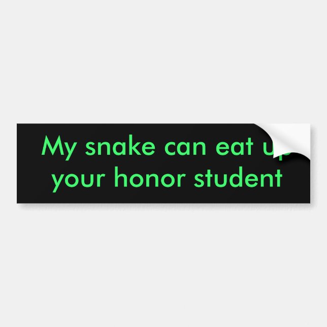 My snake can eat up your honor student sticker (Front)