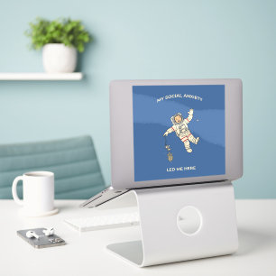 My Social Anxiety Led Me Here Funny Astronaut Sticker