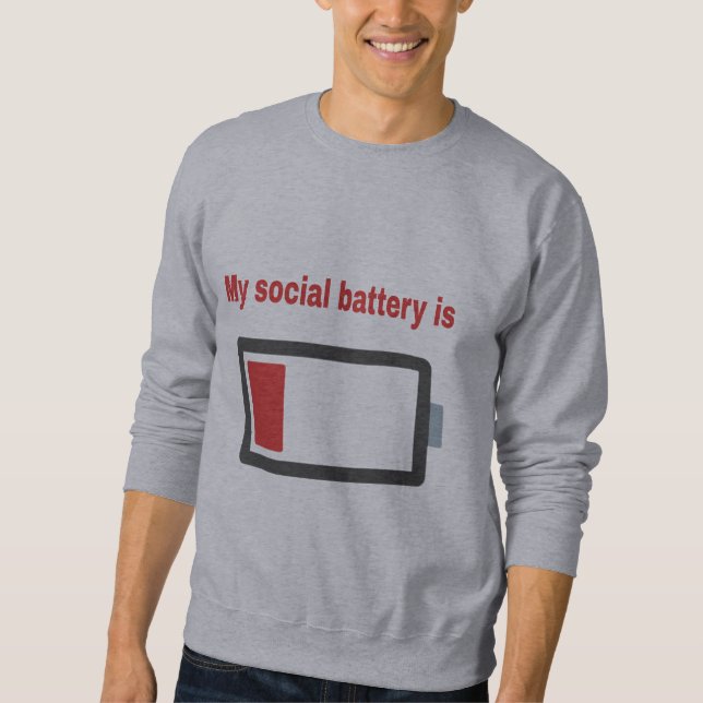MY SOCIAL BATTERY IS LOW SWEATSHIRT (Front)