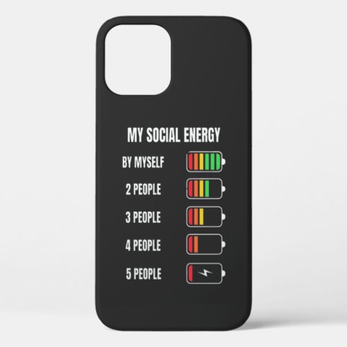 My Social Energy Low Battery Anti_Social Introvert iPhone 12 Case