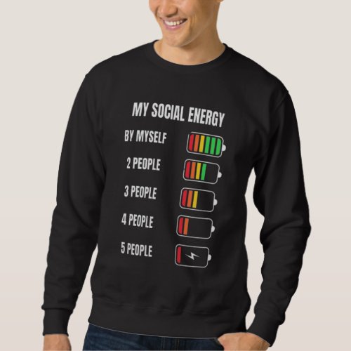 My Social Energy Low Battery Anti_Social Introvert Sweatshirt