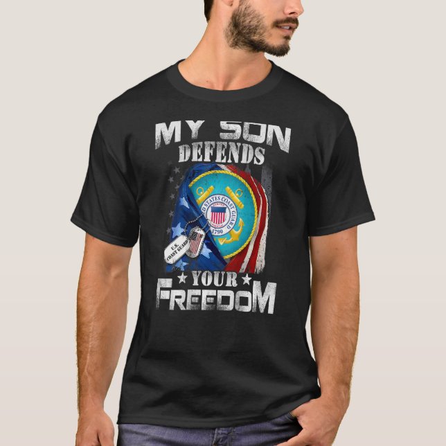 My Son Defends Your Freedom Coast Guard Dad Coast  T-Shirt (Front)
