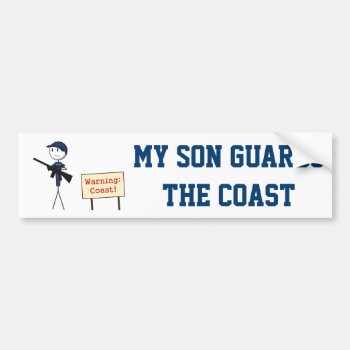 "my Son Guards The Coast" Bumper Sticker by clawofknowledge at Zazzle