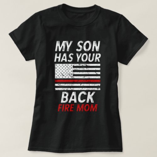 My son has your Back Firefighter Mom Gift T_Shirt