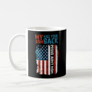 My Son Has Your Back Proud Army Mom Coffee Mug