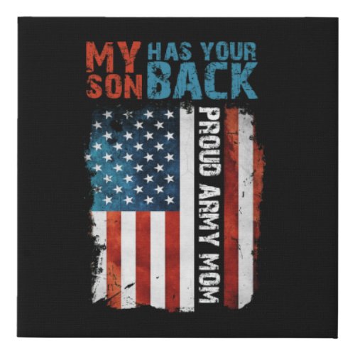 My Son Has Your Back Proud Army Mom Faux Canvas Print