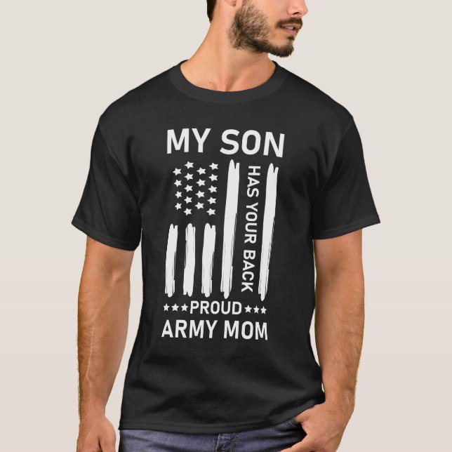 My Son Has Your Back Proud Army Mom - USA American T-Shirt (Front)