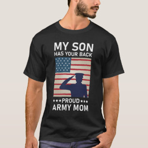 My Son Has Your Back Proud Army Mom - USA American T-Shirt
