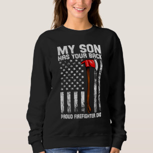 My Son Has Your Back Proud Firefighter Dad Firefig Sweatshirt