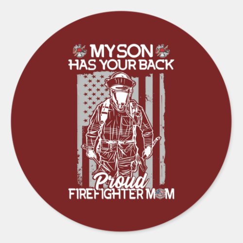 My Son Has Your Back Proud Firefighter Mom Classic Round Sticker