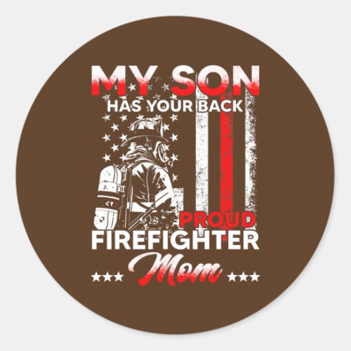 My Son Has Your Back Proud Firefighter Mom  Classic Round Sticker