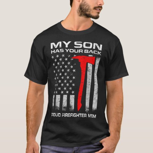 My Son Has Your Back Proud Firefighter Mom T_Shirt