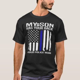 My Son Has Your Back Proud Police Mom T-Shirt