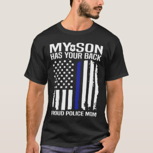 My Son Has Your Back Proud Police Mom T-Shirt