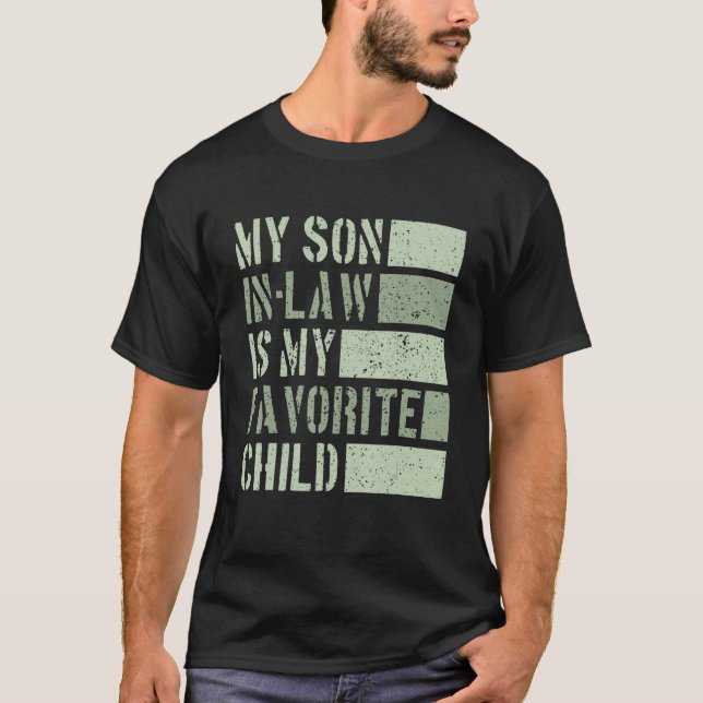 My Son In Law I My Favorite Child  Fathers Day 1 T-Shirt (Front)