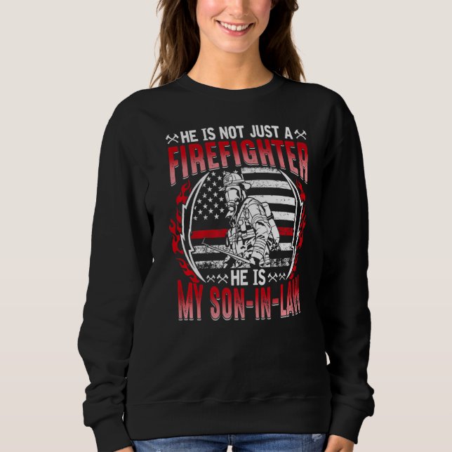 My Son In Law Is A Firefighter Proud Fire Parent I Sweatshirt (Front)