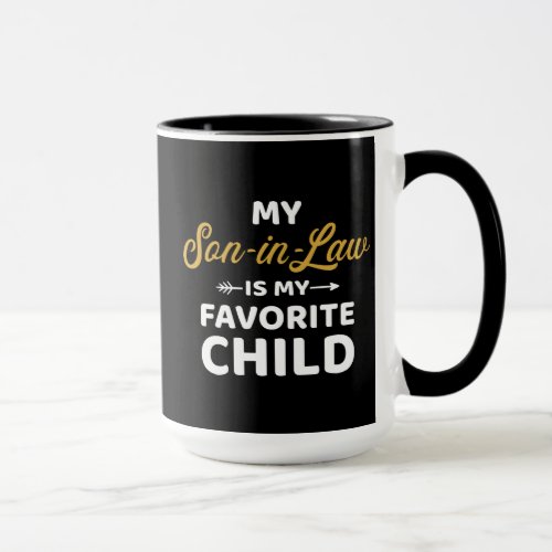 My son_in_law is favorite child for mother_in_law mug