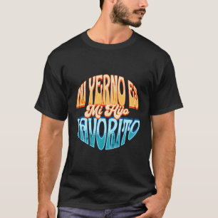 My Son-In-Law Is Favorite Child Mi Yerno Es Mi Hij T-Shirt