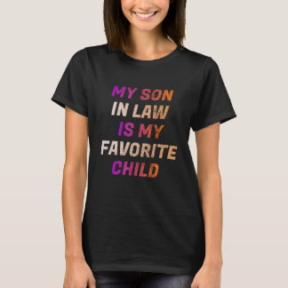 My Son In Law Is My Favorit Child I Love My Son In T-Shirt