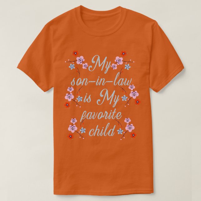 my son in law is my favorite child 10 T-Shirt (Design Front)