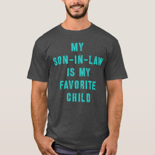 My Son In Law Is My Favorite Child 12 T-Shirt