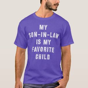 My Son In Law Is My Favorite Child 2 T-Shirt