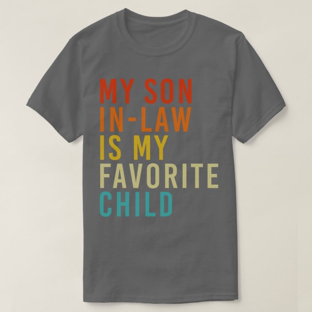 My Son In Law Is My Favorite Child 2 T-Shirt (Design Front)