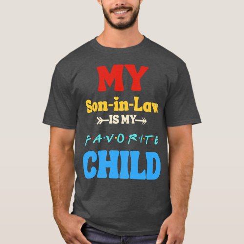 My Son In Law Is My Favorite Child 32 T_Shirt