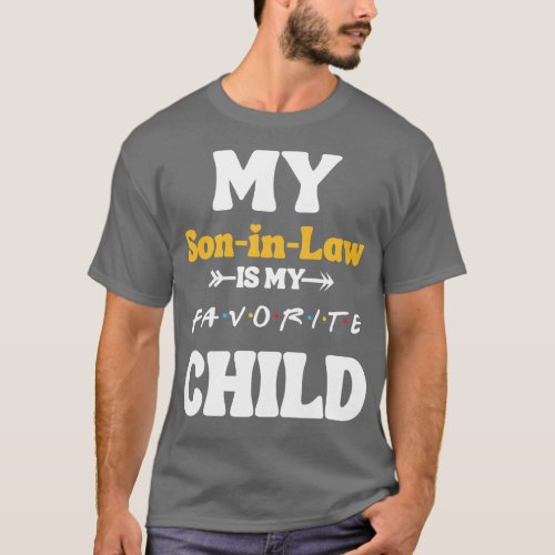 My Son In Law Is My Favorite Child 39 T_Shirt