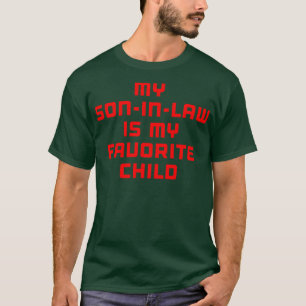 My Son In Law Is My Favorite Child 3 T-Shirt