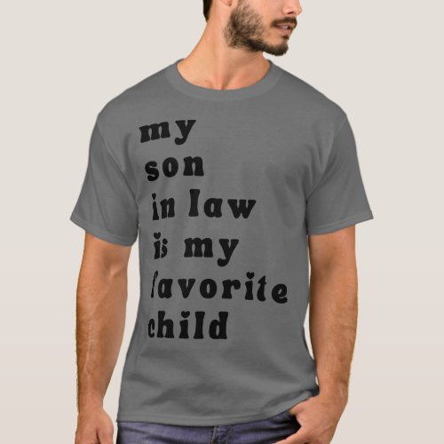 My Son In Law Is My Favorite Child 47 T_Shirt