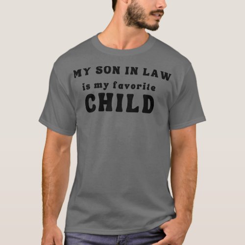 My Son In Law Is My Favorite Child 48 T_Shirt