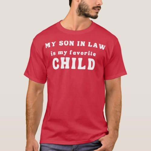 My Son In Law Is My Favorite Child 49 T_Shirt
