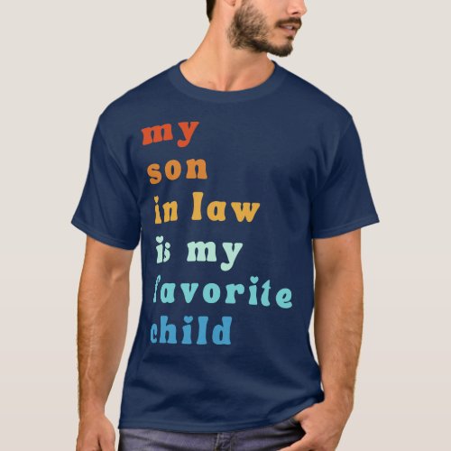 My Son In Law Is My Favorite Child 52 T_Shirt