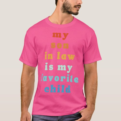 My Son In Law Is My Favorite Child 53 T_Shirt