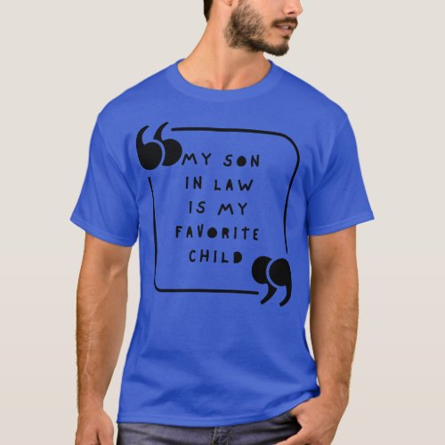 My Son In Law Is My Favorite Child 60 T_Shirt