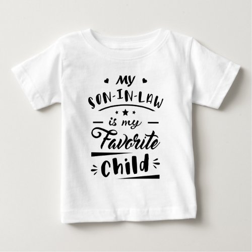 My son in law is my favorite child baby T_Shirt